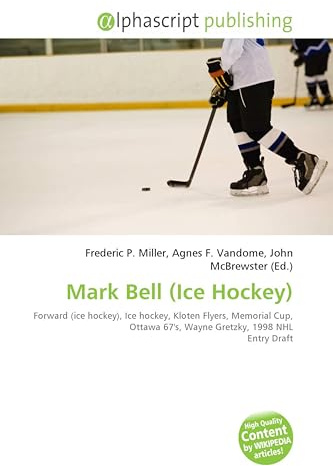 Mark Bell (Ice Hockey): Forward (ice hockey), Ice hockey, Kloten Flyers, Memorial Cup, Ottawa 67's, Wayne Gretzky, 1998 NHL Entry Draft