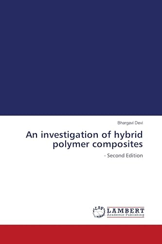 An investigation of hybrid polymer composites: - Second Edition