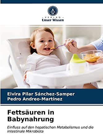 Fettsäuren in Babynahrung: Einfluss auf den hepatischen Metabolismus und die intestinale Mikrobiota