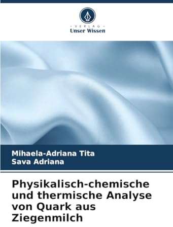 Physikalisch-chemische und thermische Analyse von Quark aus Ziegenmilch: DE