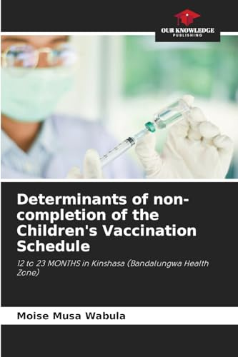 Determinants of non-completion of the Children's Vaccination Schedule: 12 to 23 MONTHS in Kinshasa (Bandalungwa Health Zone)