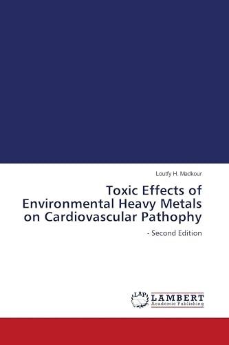 Toxic Effects of Environmental Heavy Metals on Cardiovascular Pathophy: - Second Edition
