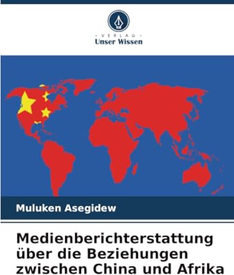 Medienberichterstattung über die Beziehungen zwischen China und Afrika: DE