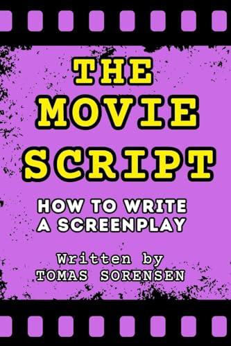 The Movie Script: How to Write a Screenplay