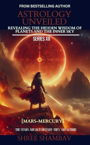 ASTROLOGY UNVEILED: Revealing the Hidden Wisdom of Planets and the Inner Sky Series XII