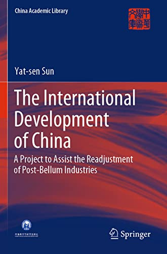 The International Development of China: A Project to Assist the Readjustment of Post-Bellum Industries (China Academic Library)