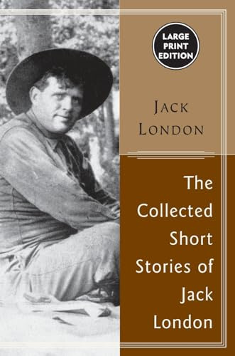 COLL STORIES JACK LONDON: Timeless Adventure and Survival Tales from a Greatest Storyteller