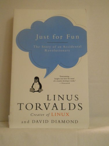 Just for Fun: The Story of an Accidental Revolutionary – From Nerdy Techie to Folk Hero: A Candid History of Linux and the Vision That Changed the World