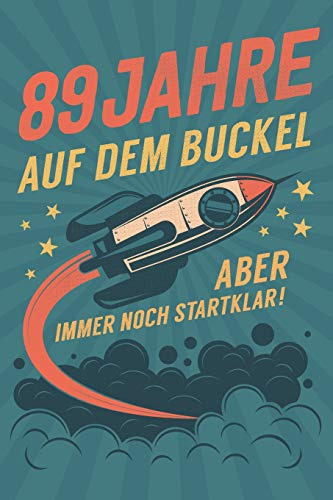 89 Jahre auf dem Buckel: Aber immer noch Startklar! - tolles Geschenk Notizbuch liniert mit 100 Seiten