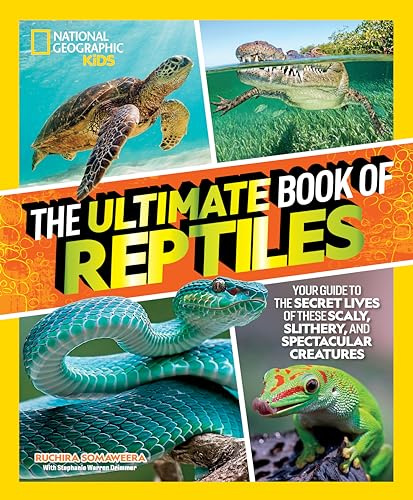 The Ultimate Book of Reptiles: Your guide to the secret lives of these scaly, slithery, and spectacular creatures (National Geographic Kids Ultimate Books)