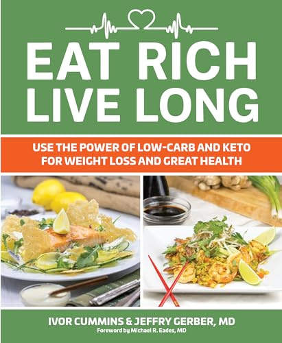 Eat Rich, Live Long Mastering the Low-Carb & Keto Spectrum for Weight Loss and Longevity: Use the Power of Low-Carb and Keto for Weight Loss and Great Health