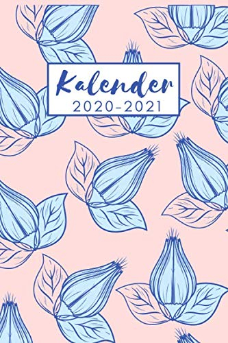 Wochenplaner 2020-2021 mit Blumen: Kalender. Terminplaner und Terminkalender 2020-2021 | Naturkalender , Monatsplaner und Familienplaner | Januar 2020 ... 2021 | 2 Jahre Terminkalender klein A5
