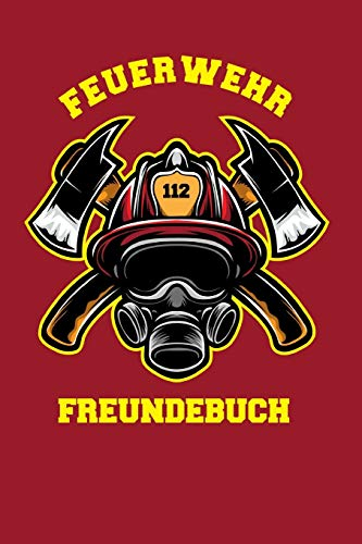 Feuerwehr Freundebuch: Freundschaftsbuch - Poesiealbum - Feuerwehr - Feuerwehrauto - Feuerwehrmann. Perfektes Geschenk für Kindergarten, Einschulung, ... Seiten Platz für Kinder, Freunde & Familie.
