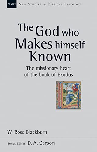 The God Who Makes Himself Known: The Missionary Heart of the Book of Exodus