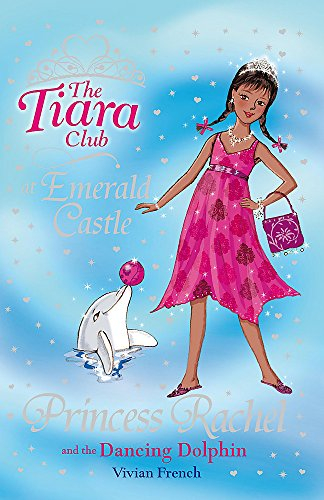 The Tiara Club: Princess Rachel and the Dancing Dolphin: Book 29