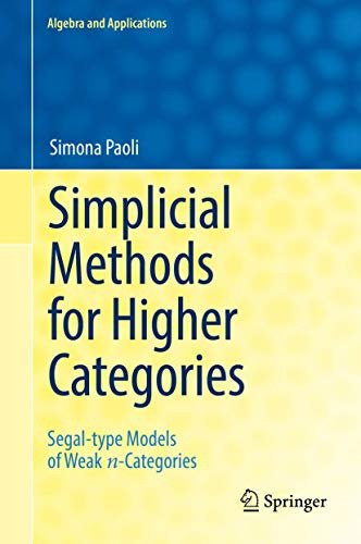 Simplicial Methods for Higher Categories: Segal-type Models of Weak n-Categories (Algebra and Applications, 26)