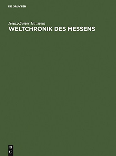Weltchronik des Messens: Universalgeschichte von Maß und Zahl, Geld und Gewicht