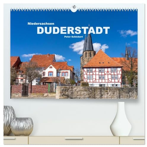 Niedersachsen - Duderstadt (hochwertiger Premium Wandkalender 2026 DIN A2 quer), Kunstdruck in Hochglanz: Eine der schönsten Fachwerkstädte ... Peter Schickert. (CALVENDO Orte)