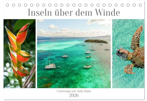 Inseln über dem Winde - unterwegs mit Julia Hahn (Tischkalender 2026 DIN A5 quer), CALVENDO Monatskalender: Die karibischen Inseln über dem Winde sind ... und traumhaften Sandstränden. (CALVENDO Orte)