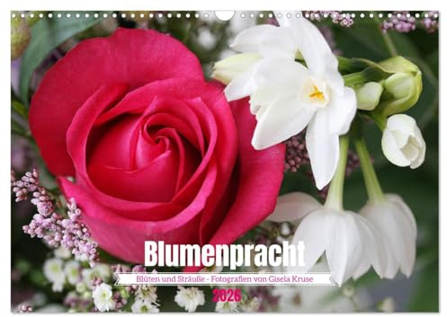 Blumenpracht - Blüten und Sträuße (Wandkalender 2026 DIN A3 quer), CALVENDO Monatskalender: Frische und erfrischende kleine Blumensträuße und Blütenporträts (CALVENDO Natur)