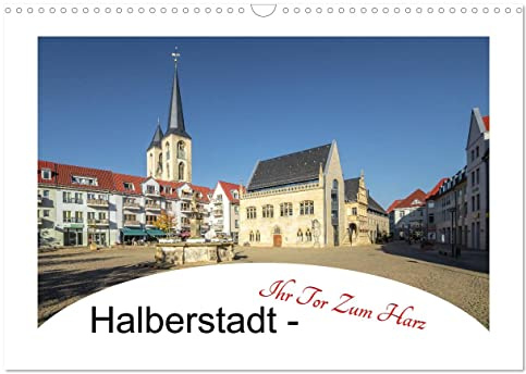 Halberstadt - Ihr Tor zum Harz (Wandkalender 2026 DIN A3 quer), CALVENDO Monatskalender: Halberstadt, liegt im nördlichen Harzvorland und ist mit rund ... Stadt im Landkreis Harz. (CALVENDO Orte)