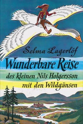 Wunderbare Reise des kleinen Nils Holgersson mit den Wildgänsen: Tl.I-III. Einzige vollst. Ausg.
