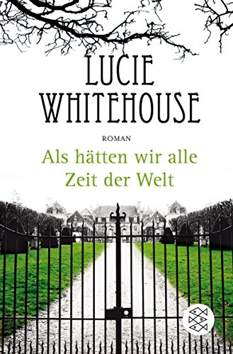 Als hätten wir alle Zeit der Welt: Roman