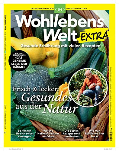 Wohllebens Welt Sonderheft 1/2021 - Gesundes aus der Natur: Das Naturmagazin von GEO und Peter Wohlleben