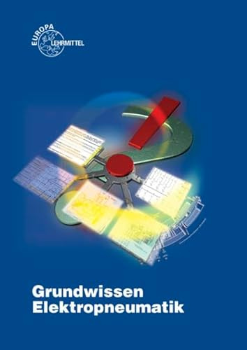Grundwissen Elektropneumatik: Ein handlungsorientiertes Unterrichtsprojekt