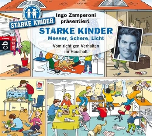 Ingo Zamperoni präsentiert: Starke Kinder: Messer, Schere, Licht – Vom richtigen Verhalten im Haushalt: Hörspiel