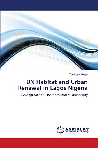 UN Habitat and Urban Renewal in Lagos Nigeria: An approach to Environmental Sustainability