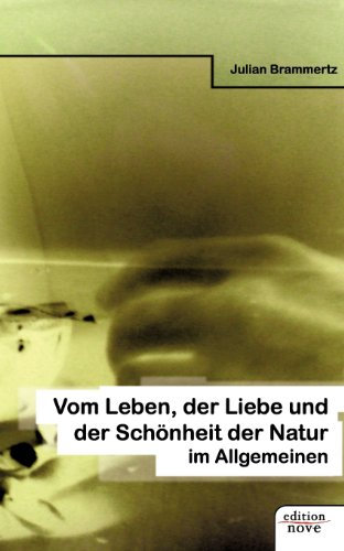 Vom Leben, der Liebe und der Schönheit der Natur im Allgemeinen