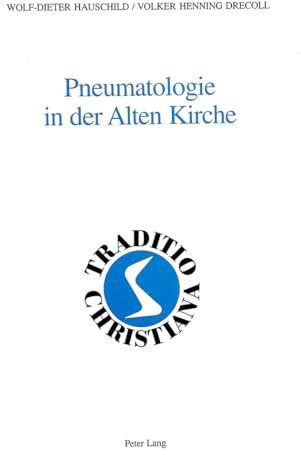 Pneumatologie in der Alten Kirche (Traditio Christiana, Band 12)