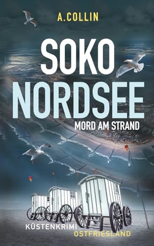 SOKO NORDSEE - Mord am Strand: Küstenkrimi Ostfriesland (SOKO NORDSEE Krimi 4) (Küstenkrimis SOKO NORDSEE, Band 4)