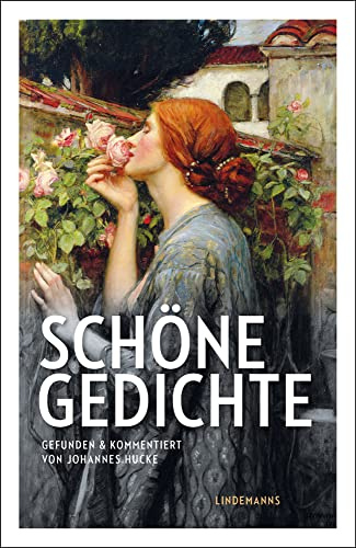 Schöne Gedichte: Gefunden und kommentiert von Johannes Hucke (Lindemanns Bibliothek)