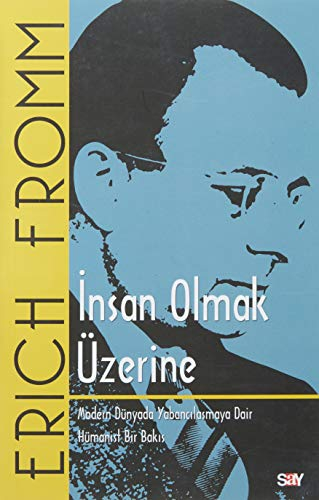 İnsan Olmak Üzerine: Modern Dünyada Yabancılaşmaya Dair Hümanist Bir Bakış