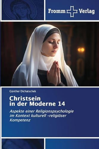 Christsein in der Moderne 14: Aspekte einer Religionspsychologie im Kontext kulturell -religiöser Kompetenz