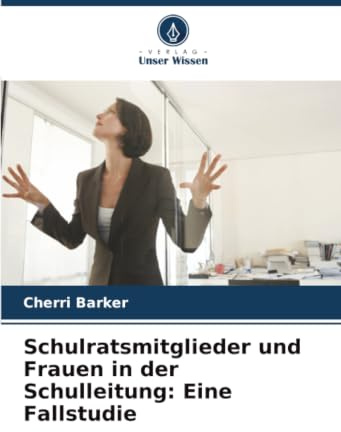 Schulratsmitglieder und Frauen in der Schulleitung: Eine Fallstudie