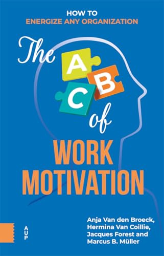 The ABC of Work Motivation: How to Energize Any Organization