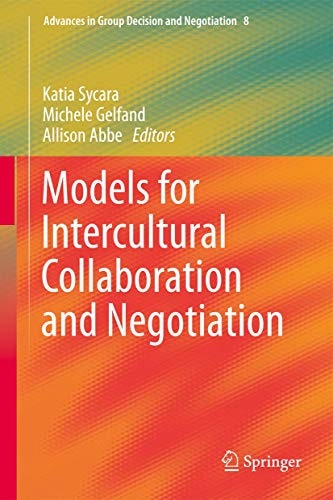 Models for Intercultural Collaboration and Negotiation (Advances in Group Decision and Negotiation, 6)