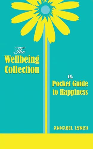 The Wellbeing Collection: a Pocket Guide to Happiness