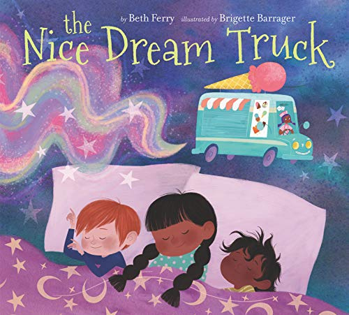 The Nice Dream Truck: A whimsical bedtime romp where a moonbeam-powered truck serves endless dream flavors―perfect for fans of Steam Train, Dream Train.