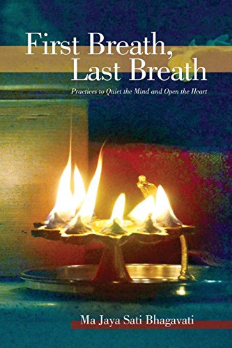 First Breath, Last Breath: Practices to Quiet the Mind and Open the Heart