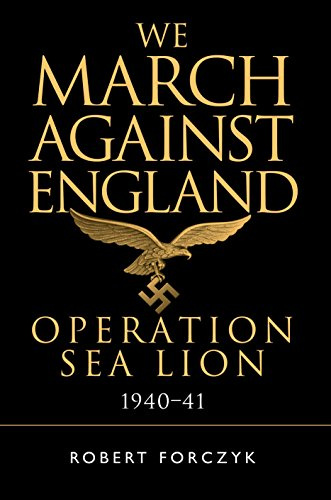 We March Against England: Operation Sea Lion, 1940–41