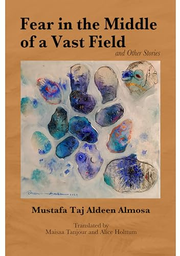 Fear in the Middle of a Vast Field and Other Stories (Emerging Voices from the Middle East)