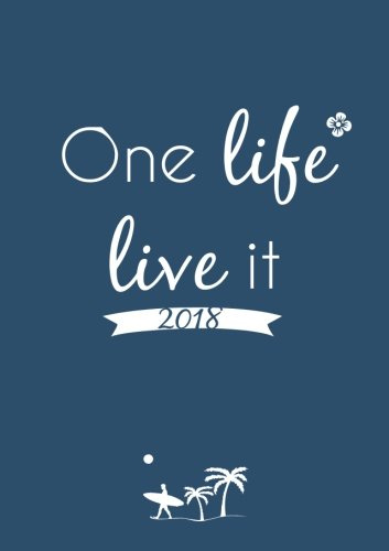 Kalender 2018 DIN A5 One life live it: Wochenkalender - DIN A5 - Eine Woche pro Doppelseite