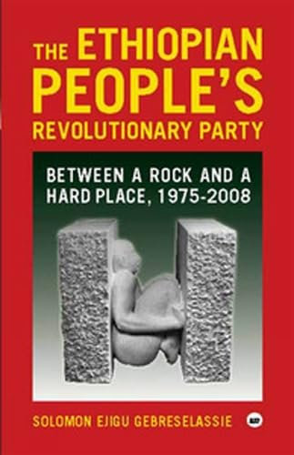Ethiopian People's Revolutionary Party, The : Between a Rock and a Hard Place, 1975-2008