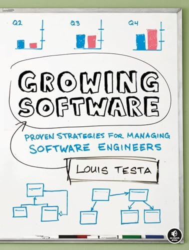 Growing Software – Proven Strategies for Managing Software Engineers