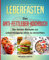 Leberfasten – Das Anti-Fettleber-Kochbuch: Die besten Rezepte zur Leberreinigung ohne zu verzichten