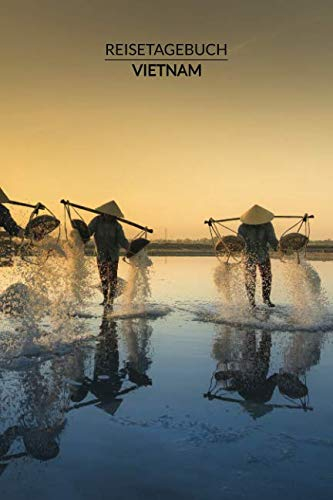 Reisetagebuch | Vietnam: DIN-Formate A6, 120 Seiten, 15.2 x 22.9 cm, Reise-Notizbuch